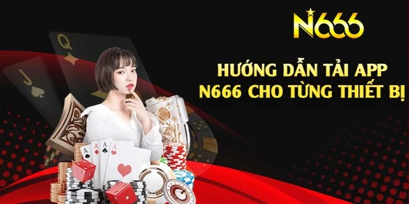 Hướng dẫn quá trình tải app tại n666